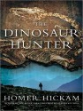 The Dinosaur Hunter: A Novel - Homer Hickam, Michael Kramer