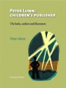 Peter Lunn: Children's Publisher: The Books, Authors and Illustrators - Peter Main, Rebecca Green