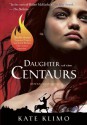 Centauriad #1: Daughter of the Centaurs - Kate Klimo