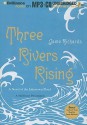 Three Rivers Rising: A Novel of the Johnstown Flood - Jame Richards, Various