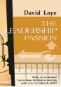 The Leadership Passion: A Psychology of Ideology - David Loye