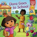 Dora Goes to School - Leslie Valdes, Robert Roper