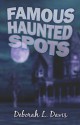 Famous Haunted Spots - Deborah L. Davis