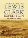 The Story of the Lewis and Clark Expedition (Dover Books on Americana) - Noah Brooks