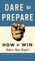 Dare to Prepare: How to Win Before You Begin - Ronald M. Shapiro, Gregory Jordan