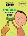 You Can't Taste a Pickle with Your Ear - Harriet Ziefert, Amanda Haley