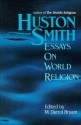 Huston Smith: Essays in World Religion - Huston Smith