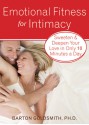 Emotional Fitness for Intimacy - Barton Goldsmith