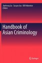 Handbook of Asian Criminology - Jianhong Liu, Susyan Jou, Bill Hebenton