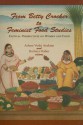 From Betty Crocker to Feminist Food Studies: Critical Perspectives on Women and Food - Arlene Voski Avakian, Barbara Haber, Beheroze F. Shroff, Sharmila Sen, Laura Shapiro, Jan Whitaker, Amy Bentley, Carole M. Counihan, Darra Goldstein, Nancy Jenkins, Alice P. Julier, Leslie Land, Laura Lindenfield