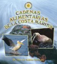 Cadenas Alimentarias De La Costa Marina / Seashore Food Chains (Cadenas Alimentarias / Food Chains) - John Crossingham, Bobbie Kalman