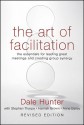 The Art of Facilitation: The Essentials for Leading Great Meetings and Creating Group Synergy - Dale Hunter, Stephen Thorpe, Hamish Brown, Anne Bailey