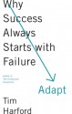 Adapt: Why Success Always Starts with Failure - Tim Harford