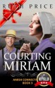 Courting Miriam (Out of Darkness - Amish Connections 3 (An Amish of Lancaster County Saga)) - Amish Fiction, Ruth Price, Lancaster Secrets, Amish Christmas Books