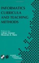 Informatics Curricula and Teaching Methods: IFIP TC3/WG3.2 Conference on Informatics Curricula, Teaching Methods, and Best Practice (ICTEM 2002), July ... in Information and Communication Technology) - Lillian Cassel, Ricardo A. Reis