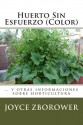 Huerto Sin Esfuerzo (Color): ... y Otras Informaciones Sobre Horticultura - Joyce Zborower M a, M Angelica Brunell S