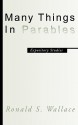 Many Things in Parables: Expository Studies - Ronald S. Wallace, Ronald S. Wallace