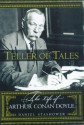 Teller of Tales: The Life of Arthur Conan Doyle - Daniel Stashower
