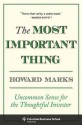 The Most Important Thing: Uncommon Sense for the Thoughtful Investor - Howard Marks