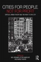 Cities for People, Not for Profit: Critical Urban Theory and the Right to the City - Neil Brenner, Peter Marcuse, Margit Mayer