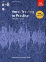 Aural Training in Practice Gr 6-8 (Aural Training in Practice (Abrsm)) - Nigel Scaife, John Holmes