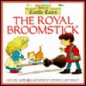 The Royal Broomstick: Castle Tales - Heather Amery, Stephen Cartwright