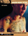 Russian Prison Tattoos: Codes of Authority, Domination, and Struggle - Alix Lambert, Mary Christ