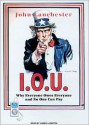 I.O.U.: Why Everyone Owes Everyone and No One Can Pay - John Lanchester, James Langton