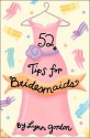 52 Tips for Bridesmaids - Lynn Gordon, Karen Johnson