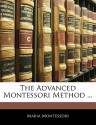 The Advanced Montessori Method ... - Maria Montessori