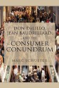 Don Delillo, Jean Baudrillard, and the Consumer Conundrum - Marc Schuster