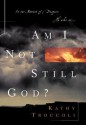 Am I Not Still God? - Kathy Troccoli