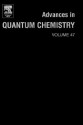 Advances in Quantum Chemistry, Volume 47: A Tribute Volume in Honour of Professor Osvaldo Goscinski - Erkki J. Brandas, Eugene Kryacho