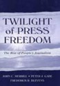 Twilight of Press Freedom CL - John C. Merrill, Peter J. Gade, Frederick R. Blevens