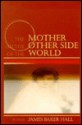 The Mother on the Other Side of the World: Poems - James Baker Hall