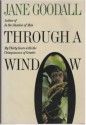 Through a Window: My Thirty Years with the Chimpanzees of Gombe - Jane Goodall