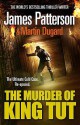 The Murder of King Tut - Martin Dugard, James Patterson