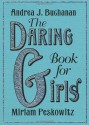 The Daring Book for Girls - Andrea J. Buchanan, Miriam Peskowitz