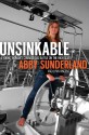 Unsinkable: A Young Woman's Courageous Battle on the High Seas - Abby Sunderland, Lynn Vincent