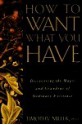 How to Want What You Have: Discovering the Magic and Grandeur of Ordinary Existence - Timothy Miller