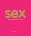 Sex: How to Do Everything - Em & Lo