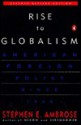 Rise to Globalism: American Foreign Policy Since 1938; Seventh Revised Edition - Stephen E. Ambrose