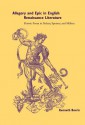 Allegory and Epic in English Renaissance Literature: Heroic Form in Sidney, Spenser, and Milton - Kenneth Borris