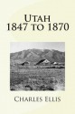 Utah, 1847 to 1870 - Charles Ellis, Maggie Mack