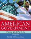 American Government: Policy And Politics, Seventh Edition - Neal Tannahill