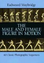 The Male and Female Figure in Motion: 60 Classic Photographic Sequences - Eadweard Muybridge