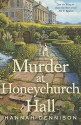 Murder at Honeychurch Hall: A Mystery - Hannah Dennison