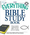 The Everything Bible Study Book: All You Need to Understand the Bible--On Your Own or in a Group - James Stuart Bell Jr.