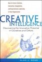 Creative Intelligence: Discovering the Innovative Potential in Ourselves and Others - Alan J. Rowe