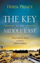 The Key to the Middle East: Discovering the Future of Israel in Biblical Prophecy - Derek Prince